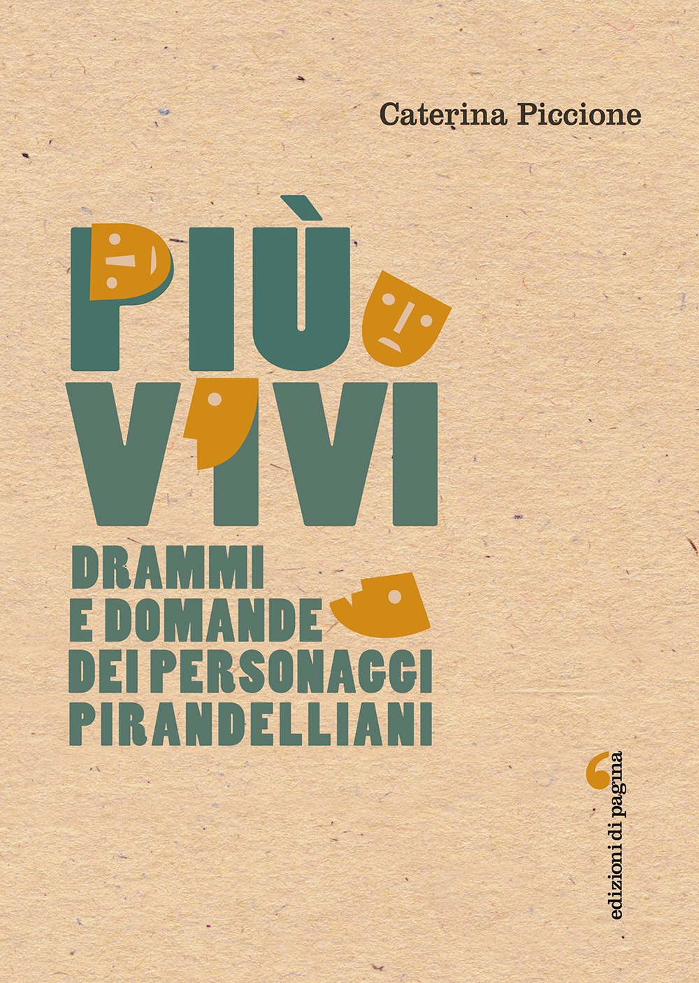 Più vivi. Drammi e domande dei personaggi Pirandelliani