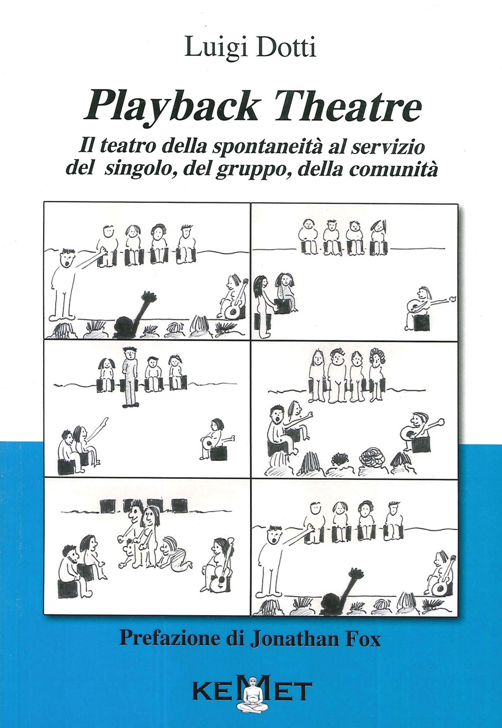 Playback Theatre. Il teatro della spontaneità al servizio del singolo, …