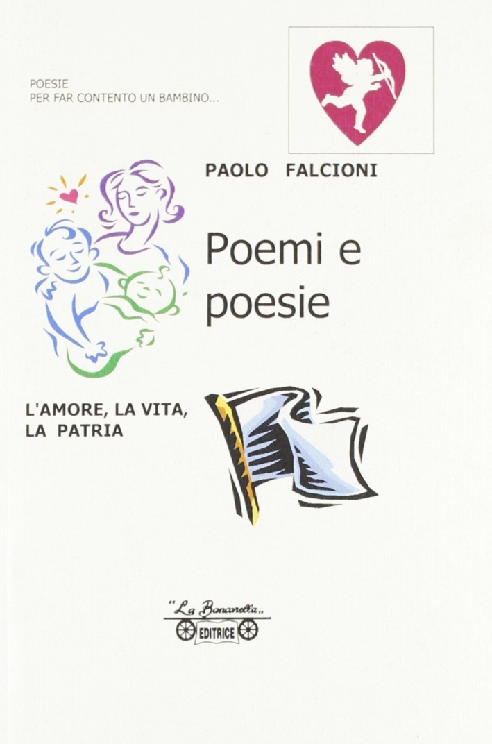 Poemi e poesie. L'amore, la vita, la patria, Piombino, La …