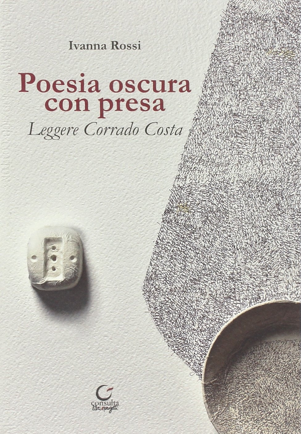 Poesia oscura con presa. Leggere Corrado Costa