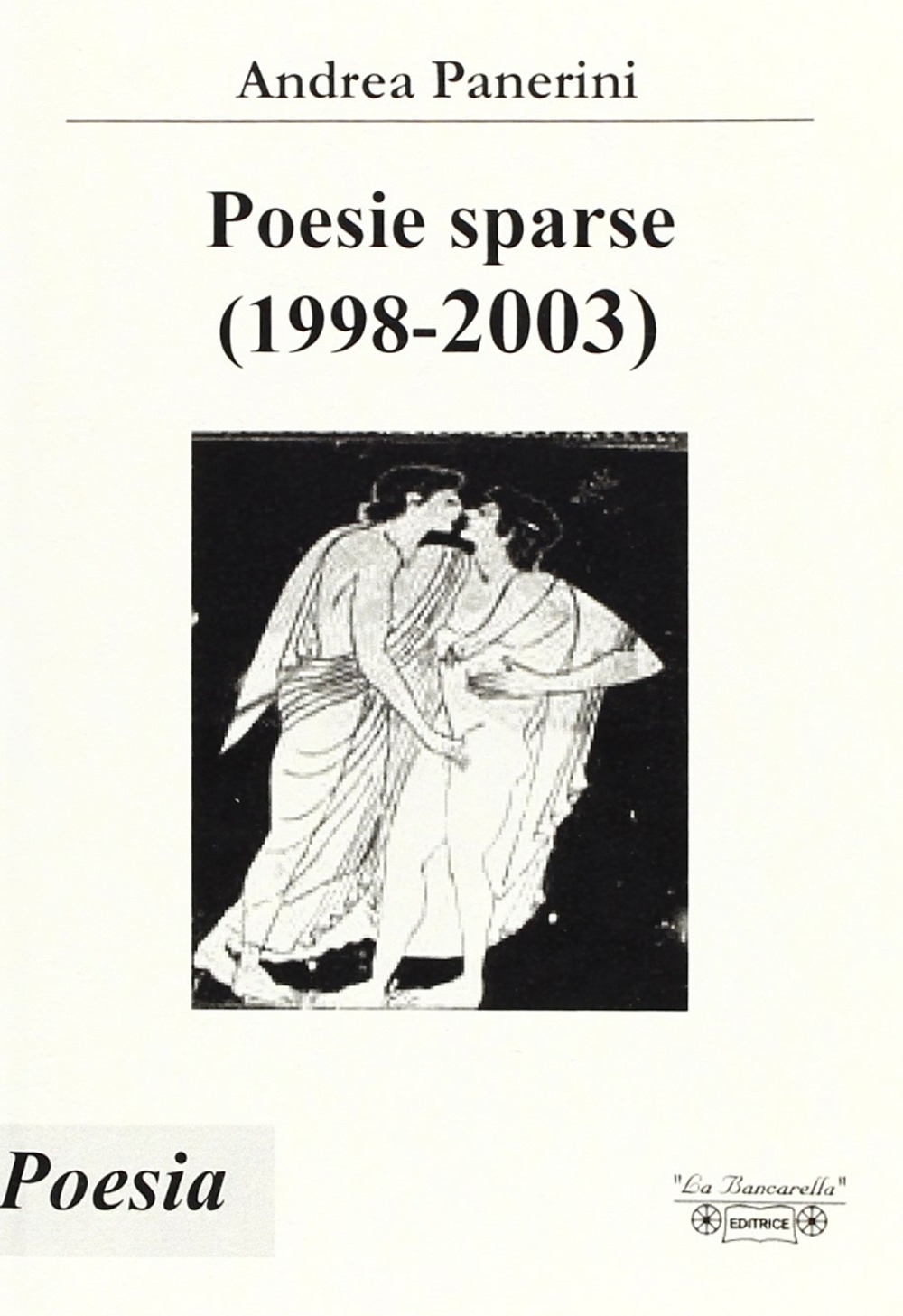 Poesie sparse (1998-2003), Piombino, La Bancarella Editrice, 2006