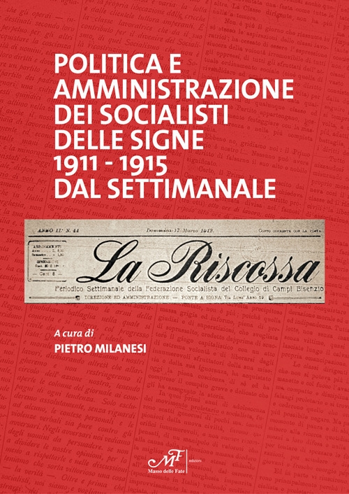 Politica e amministrazione dei socialisti delle Signe 1911-1915 dal settimanale …