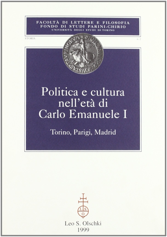 Politica e cultura nell'età di Carlo Emanuele I. Torino, Parigi, …