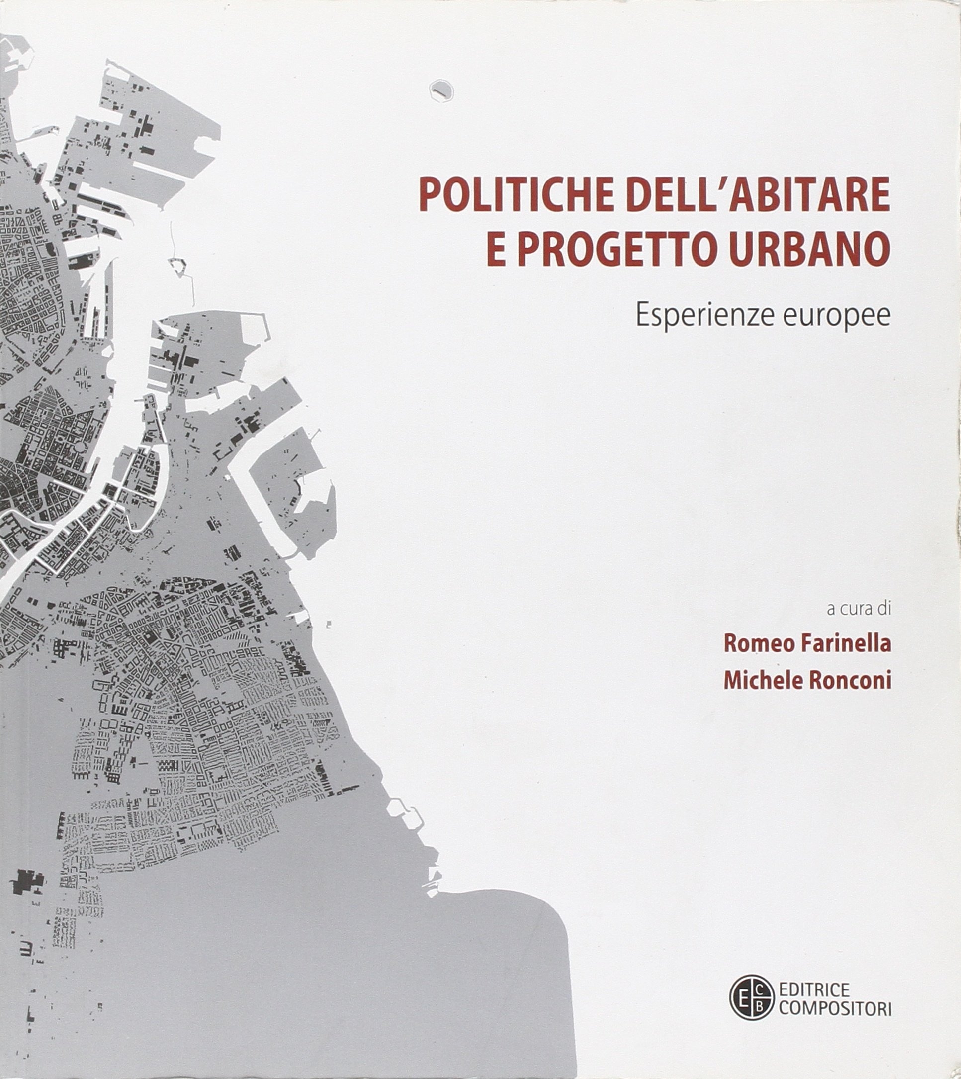 Politiche dell'abitare e progetto Urbano. Esperienze Europee, Bologna, Editrice Compositori, …