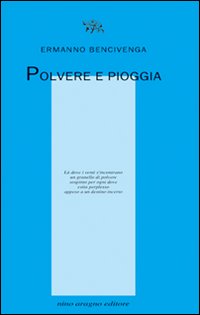 Polvere e pioggia, Savigliano, Nino Aragno Editore, 2010