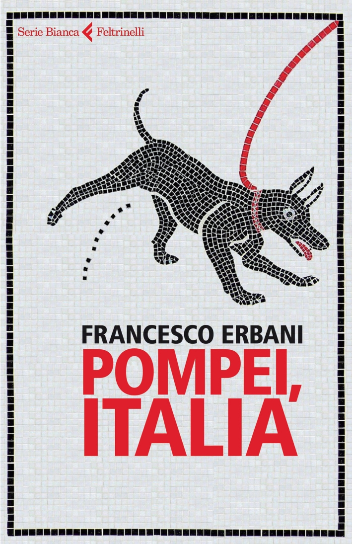 Pompei, Italia, Milano, Giangiacomo Feltrinelli Editore, 2015