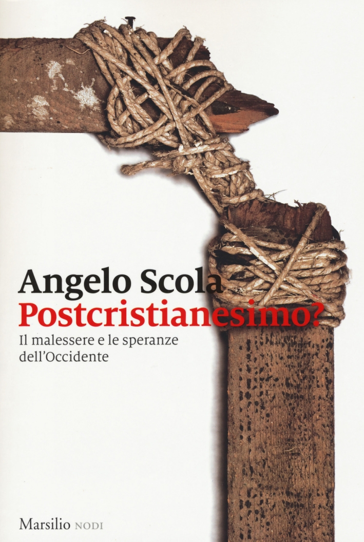 Postcristianesimo? Il malessere e le speranze dell'Occidente, Venezia, Marsilio, 2017