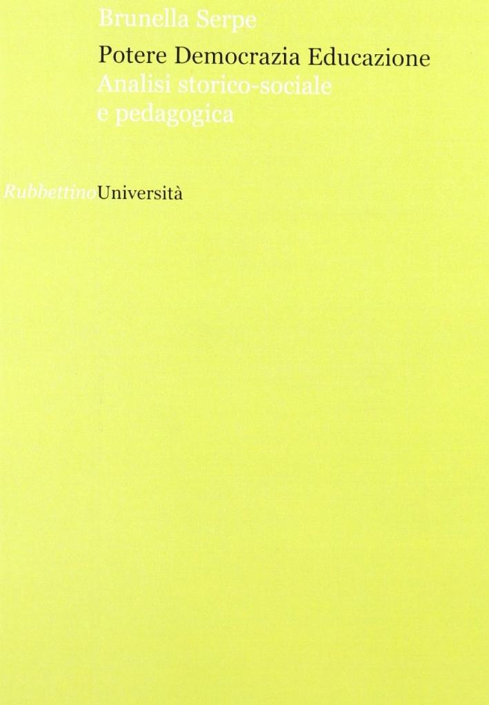 Potere democrazia educazione, Soveria Mannelli, Rubbettino Editore, 2008