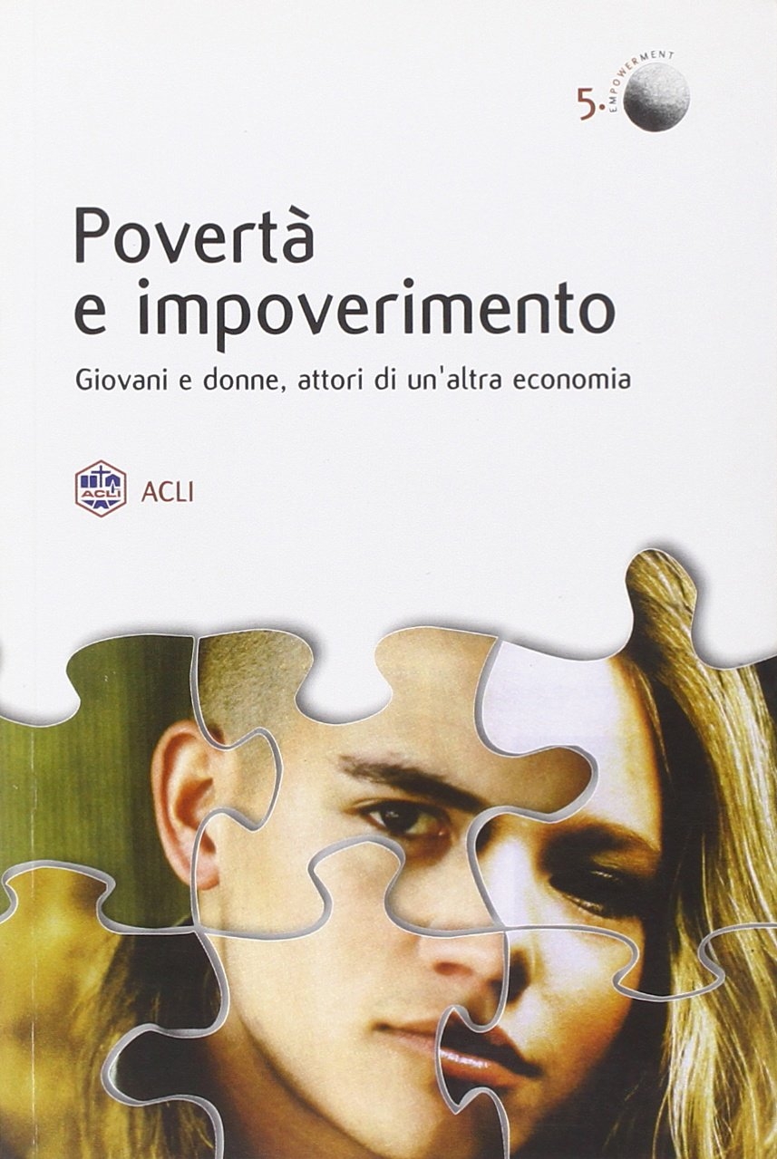 Povertà e Impoverimento. Giovani e Donne Attori di un'Altra Economia