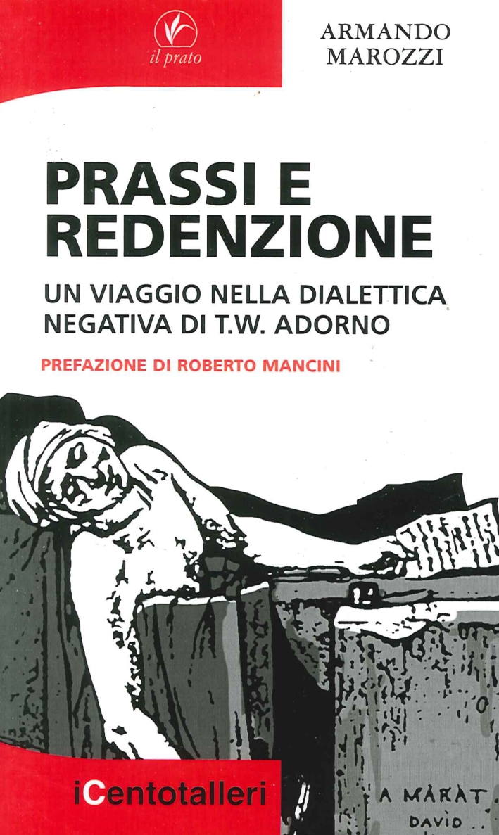 Prassi e Redenzione. Un Viaggio nella Dialettica Negativa di T. …