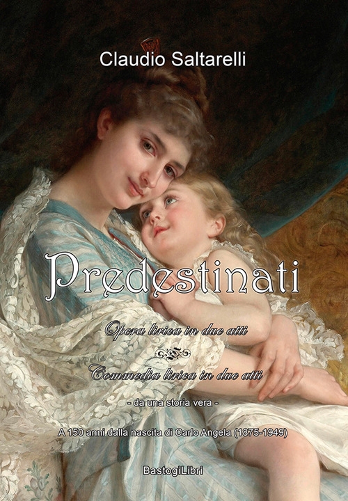 Predestinati. Opera-commedia lirica in due atti. A 150 anni dalla …