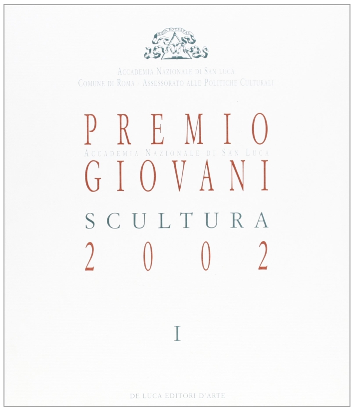 Premio Giovani Accademia Nazionale di San Luca 2002. Scultura, Roma, …