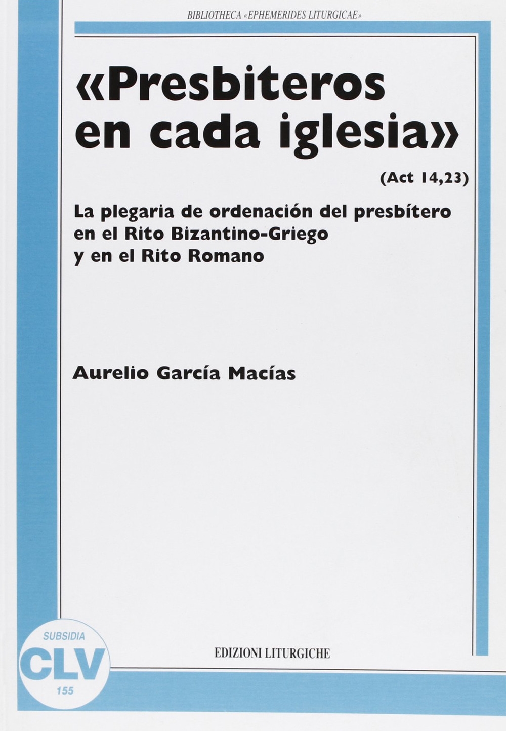 «Presbiteros en cada iglesia» (Act 14,23). La plegaria de ordenación …
