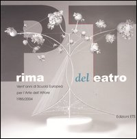 Prima del teatro. Vent'anni di scuola europea per l'arte dell'attore. …