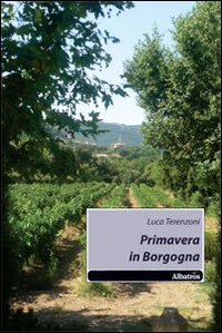 Primavera in Borgogna, Roma, Gruppo Albatros Il Filo, 2010