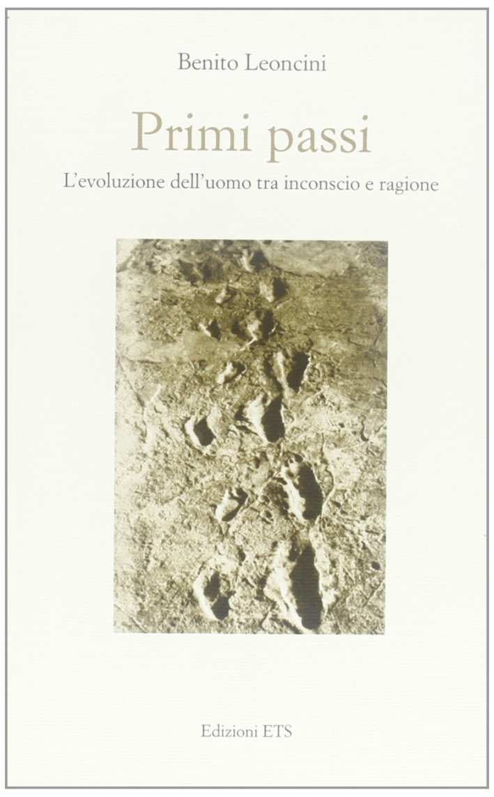 Primi Passi. L'Evoluzione dell'Uomo tra Inconscio e Ragione, Pisa, Edizioni …
