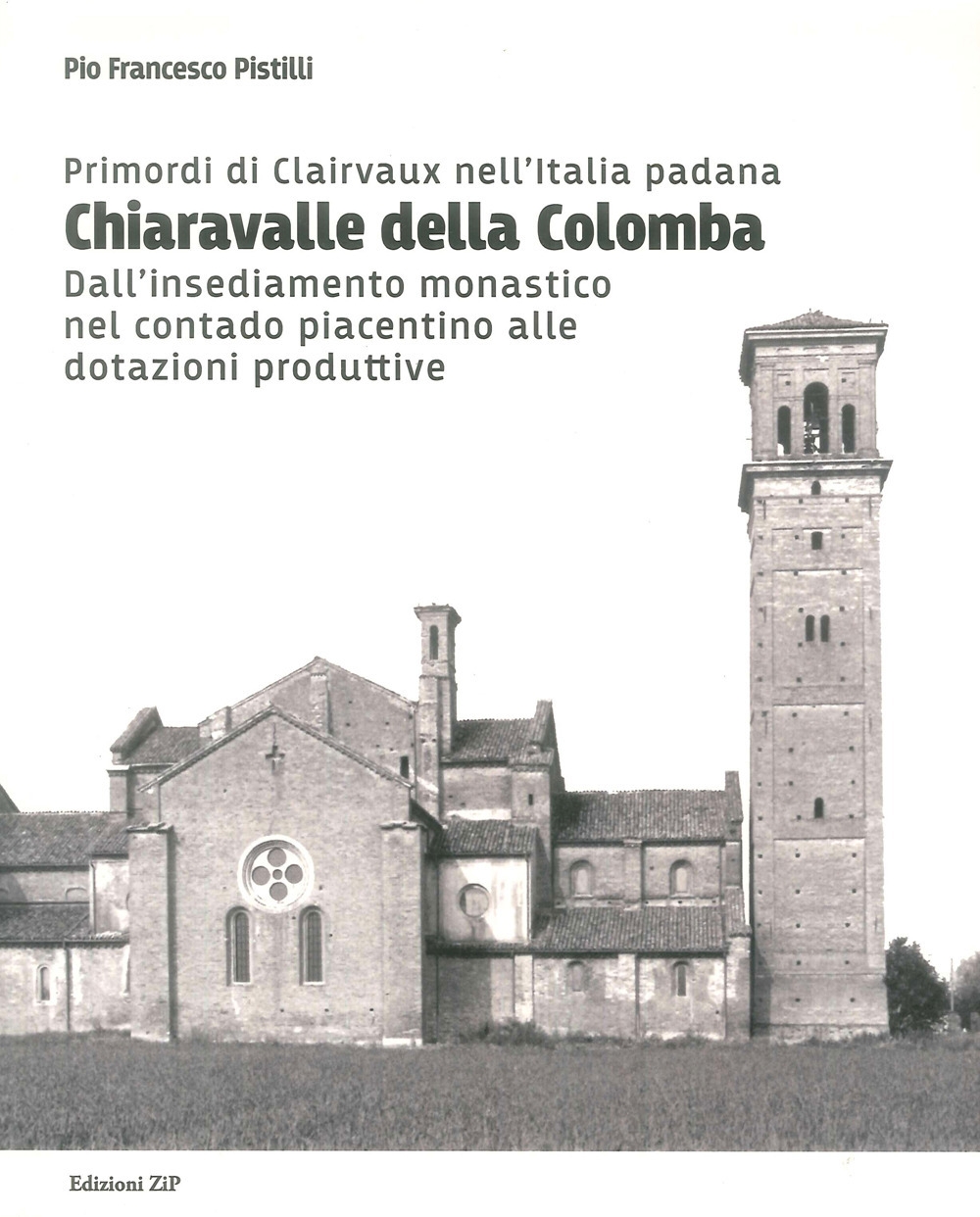 Primordi di Clairvaux nell'Italia padana. Chiaravalle della Colomba. Dall'insediamento monastico …