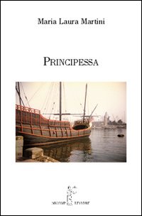 Principessa, Firenze, Nicomp Laboratorio Editoriale, 2008