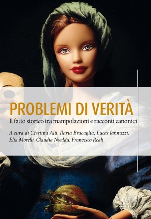 Problemi di verità. Il fatto storico tra manipolazioni e racconti …