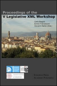 Proceedings of the 5th legislative XML workshop, Lamporecchio, European Press …
