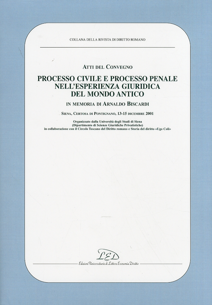 Processo Civile e Processo Penale nell'Esperienza Giuridica del Mondo Antico. …
