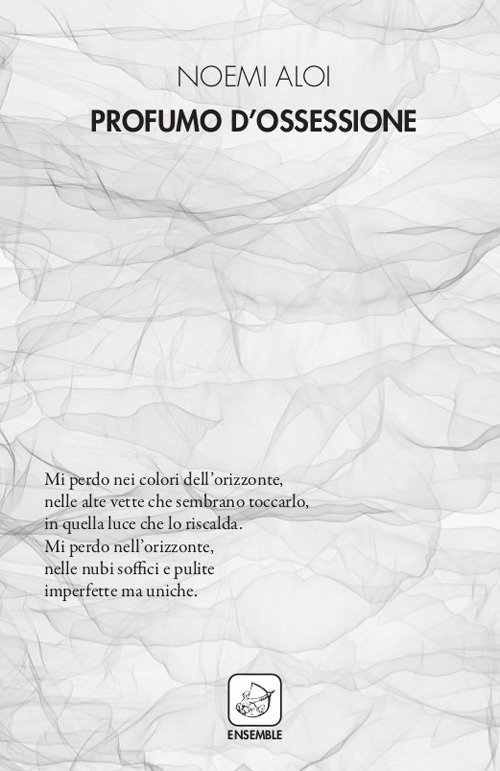 Profumo d'ossessione, Roma, Edizioni Ensemble, 2018