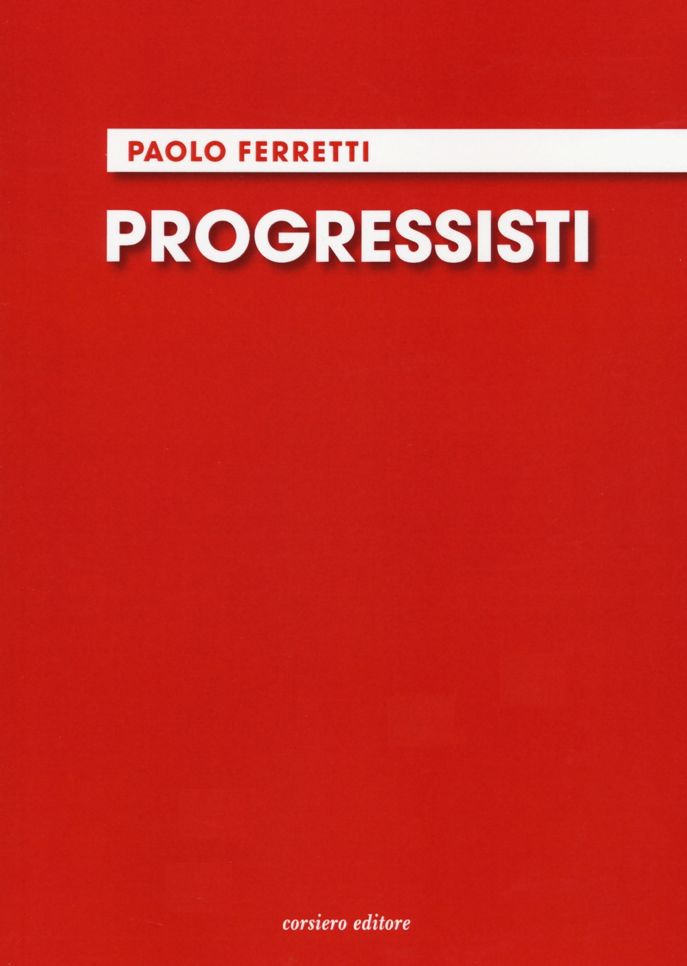 Progressisti, Reggio Emilia, Corsiero Editore, 2021