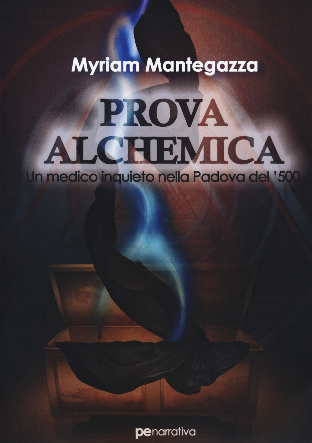 Prova alchemica. Un medico inquieto nella Padova del Cinquecento