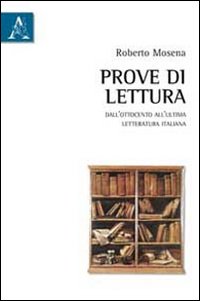 Prove di lettura. Dall'Ottocento all'ultima letteratura italiana, Santa Palomba, Aracne …