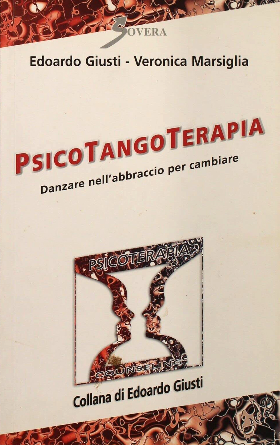 Psicotangoterapia. Danzare nell'abbraccio per cambiare, Roma, Sovera Edizioni, 2011