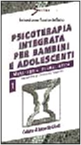 Psicoterapia integrata per bambini e adolescenti. Vol. 1: Metateoria pluralistica, …
