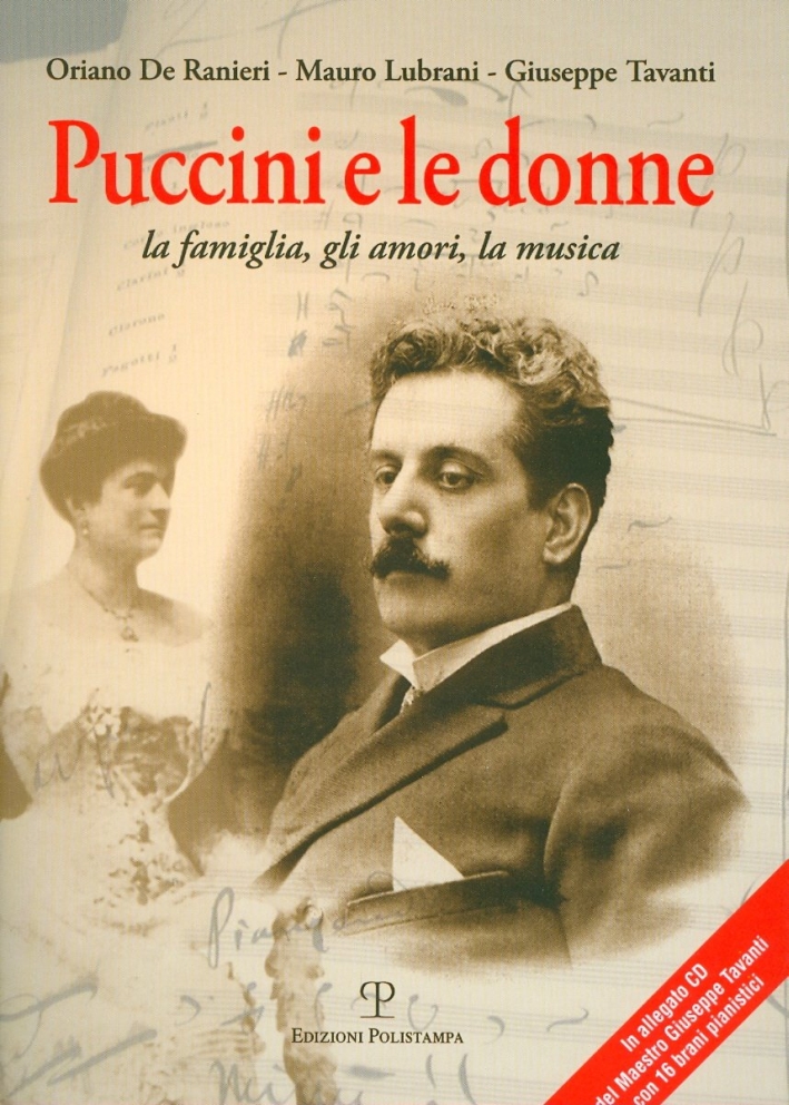 Puccini e le donne. La famiglia, gli amori, la musica. …