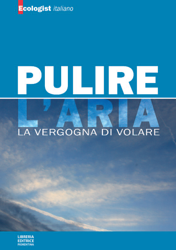 Pulire l'Aria. La Vergogna di Volare, Firenze, Libreria Editrice Fiorentina, …