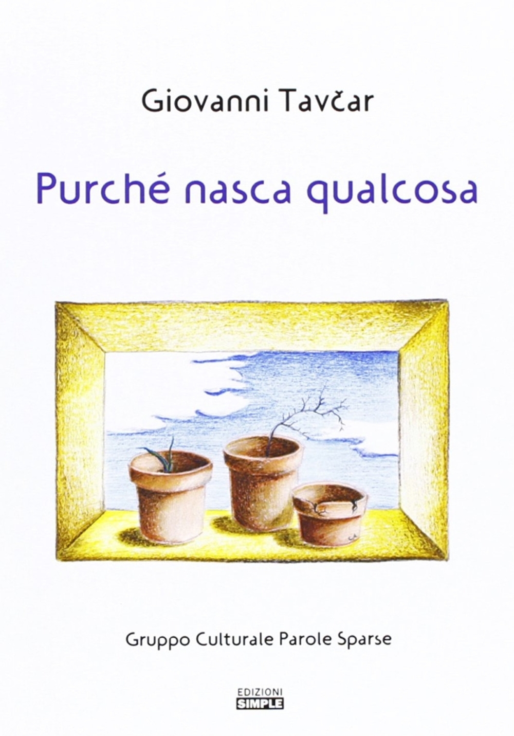 Purché nasca qualcosa, Macerata, Simple, 2007