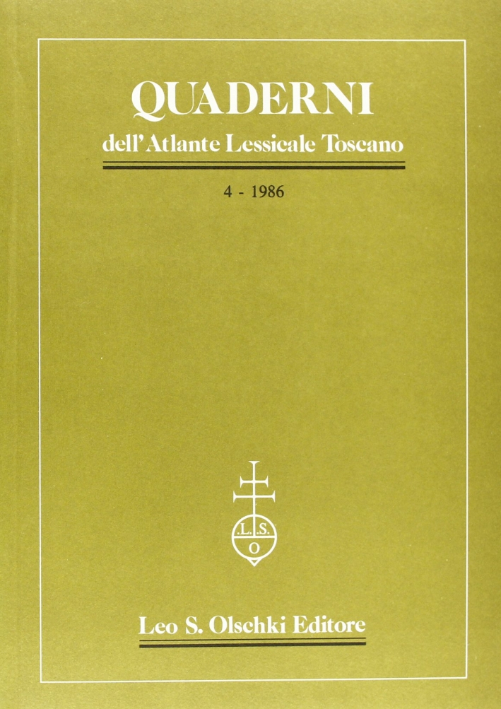 Quaderni dell'Atlante lessicale toscano. Vol. 4, Firenze, Casa Editrice Leo …