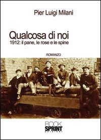 Qualcosa di noi. 1912: il pane, le rose e le …