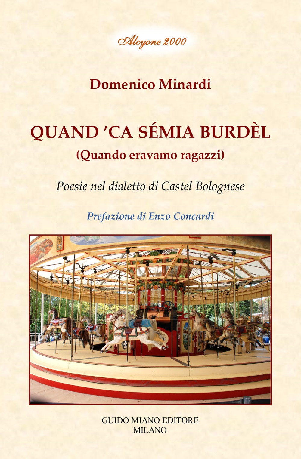 Quand 'ca sémia burdèl. Quando eravamo ragazzi. Poesie nel dialetto …