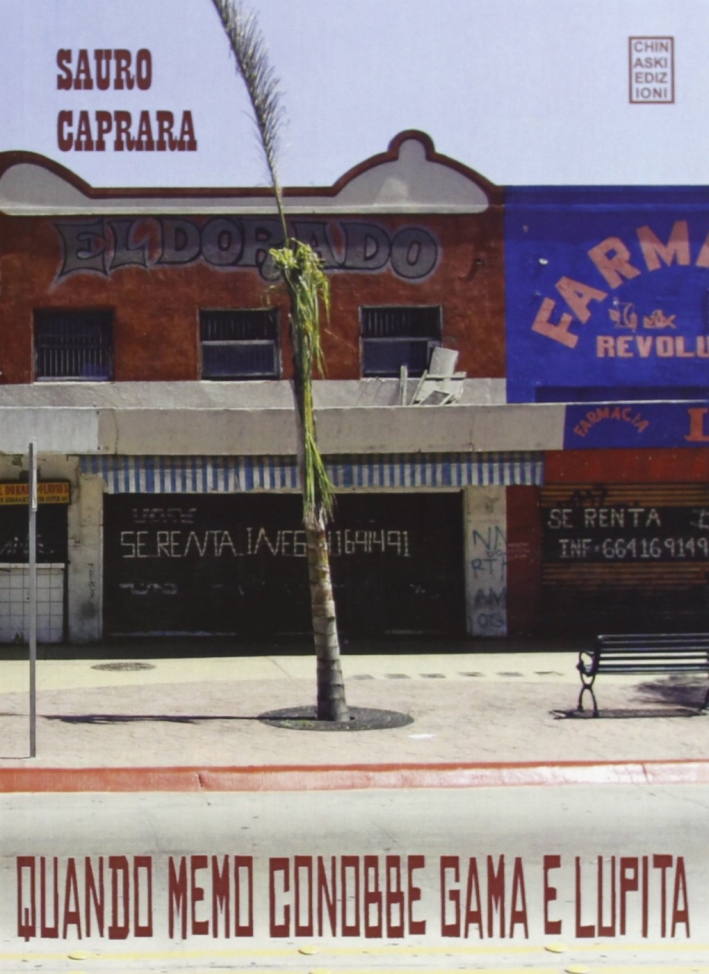 Quando Memo conobbe Gama e Lupita, Genova, Chinaski Edizioni, 2013