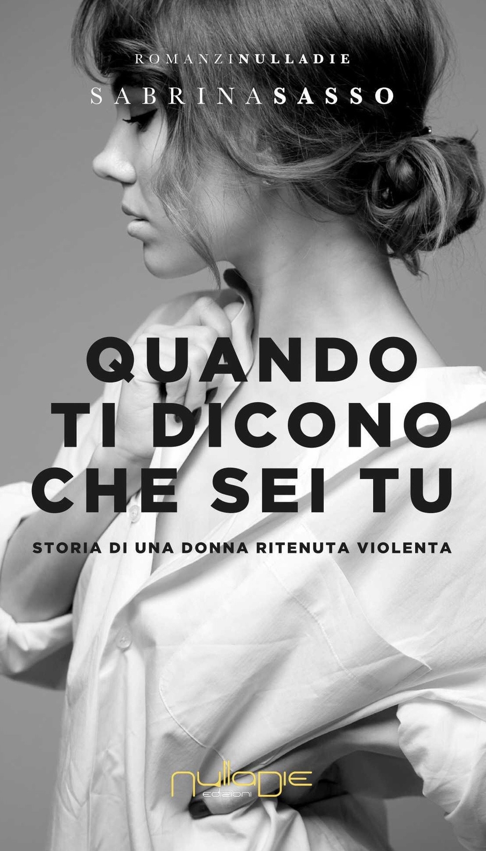 Quando ti dicono che sei tu. Storia di una donna …