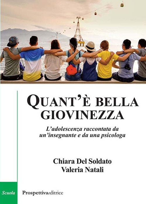Quant'è bella giovinezza. L'adolescenza raccontata da un'insegnante e da una …
