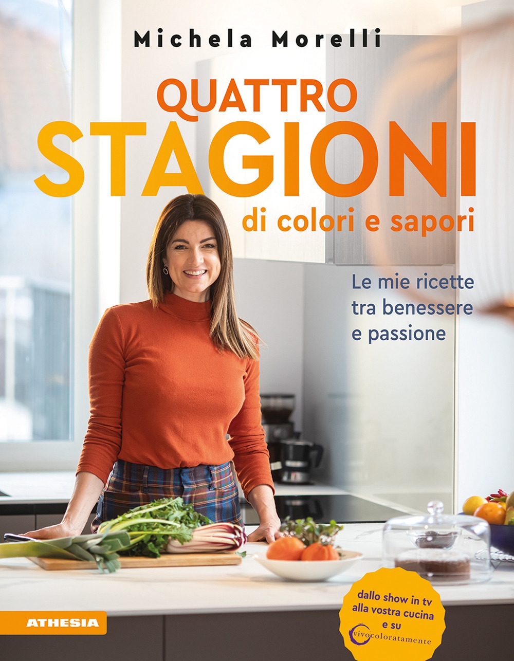Quattro stagioni di colori e sapori. Le mie ricette tra …