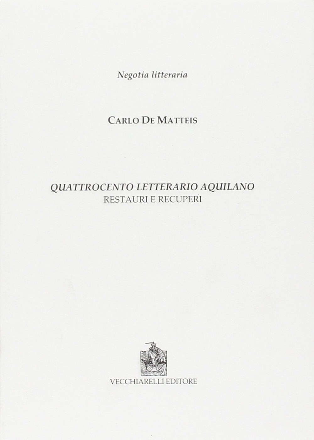 Quattrocento letterario aquilano. Restauri e recuperi, Manziana, Vecchiarelli, 2011