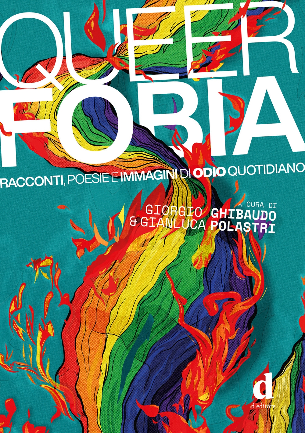 Queerfobia. Racconti, poesie e immagini di odio quotidiano.