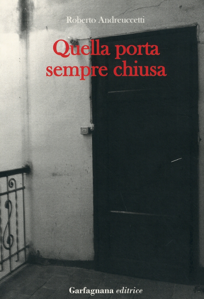 Quella porta sempre chiusa, Lucca, Garfagnana Editrice, 2012