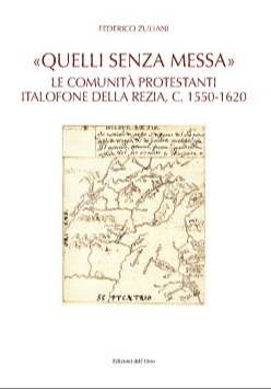 «Quelli senza messa». Le comunità protestanti italofone della Rezia, c. …