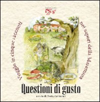 Questioni di gusto. Viaggio in cinque racconti nei sapori della …
