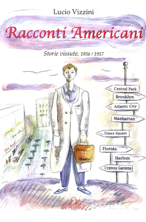 Racconti Americani. Storie vissute, 1956/1957, Genova, De Ferrari Editore, 2017