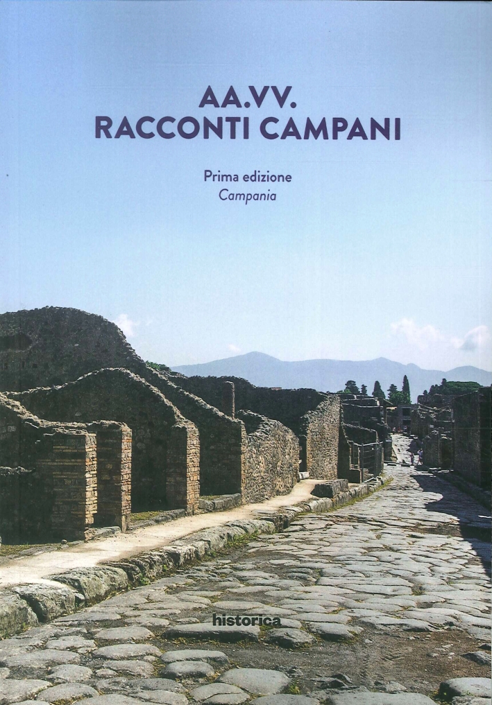 Racconti campani. Campania, Cesena, Historica, 2017
