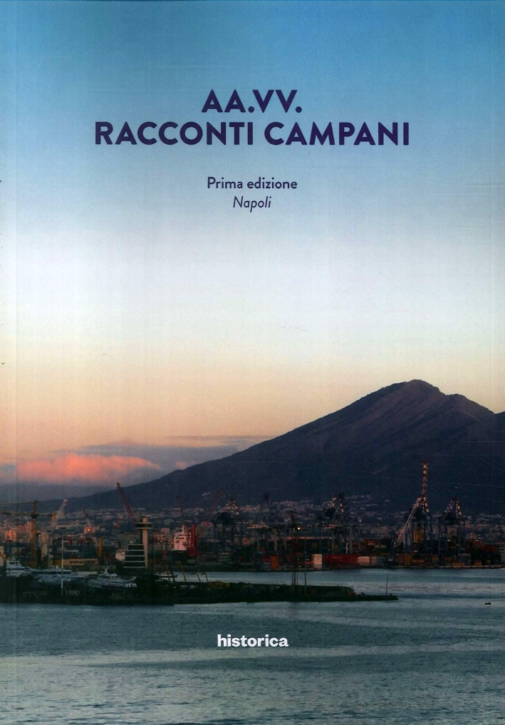 Racconti campani. Napoli, Cesena, Historica, 2017