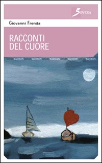 Racconti del cuore, Roma, Sovera Edizioni, 2006